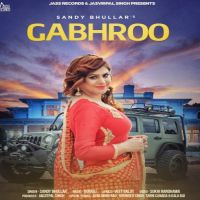 Download Gabhroo Sandy Bhullar mp3 song, Gabhroo Sandy Bhullar full album download