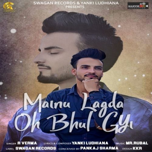 Download Mainu Lagda Oh Bhul Gyi R Verma mp3 song, Mainu Lagda Oh Bhul Gyi R Verma full album download