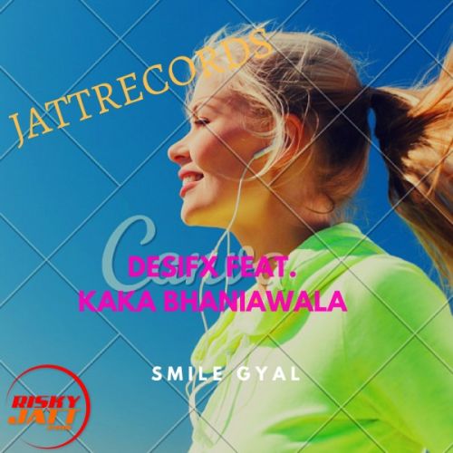 Download Smile Gyal Desifx , Kaka Bhaniawala mp3 song, Smile Gyal Desifx , Kaka Bhaniawala full album download