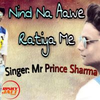 Download Nind Na Aawe Ratiya Me Mr Prince Sharma mp3 song, Nind Na Aawe Ratiya Me Mr Prince Sharma full album download