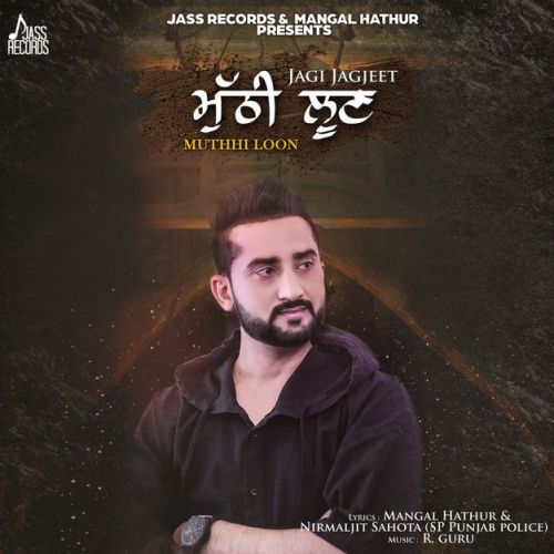 Download Gusse Ho Ke Nahiyo Sarna Jagi Jagjeet mp3 song, Muthhi Loon Jagi Jagjeet full album download