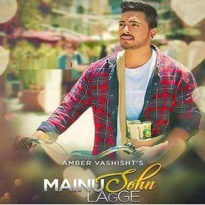 Download Mainu Sohn Lagge Amber Vashisht mp3 song, Mainu Sohn Lagge Amber Vashisht full album download