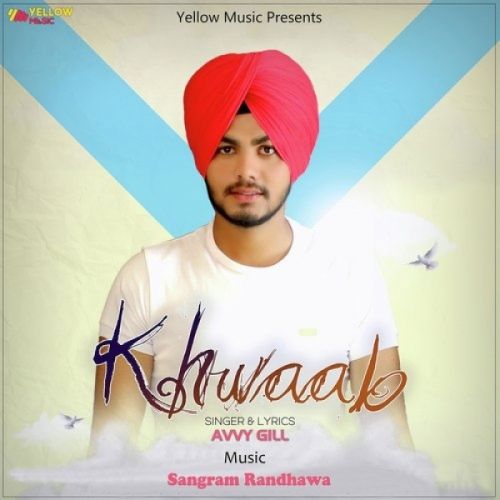 Download Khwaab Avvy Gill mp3 song, Khwaab Avvy Gill full album download