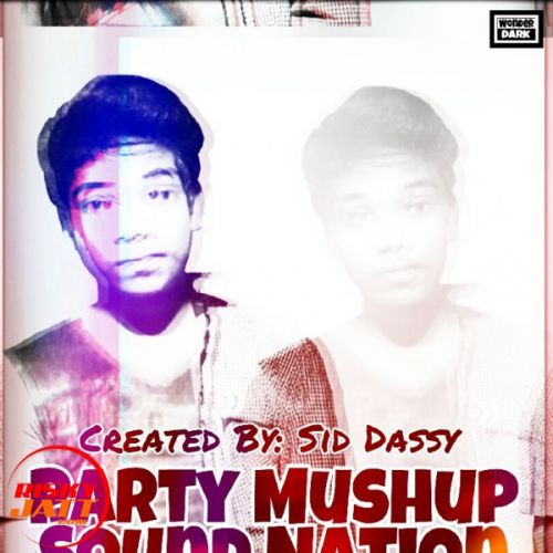 Download Party Mushup Sound Nation Sid Dassy mp3 song, Party Mushup Sound Nation Sid Dassy full album download