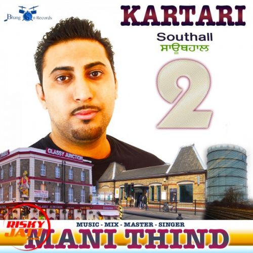 Download Kartari (Southall 2) Mani Thind mp3 song, Kartari (Southall 2) Mani Thind full album download