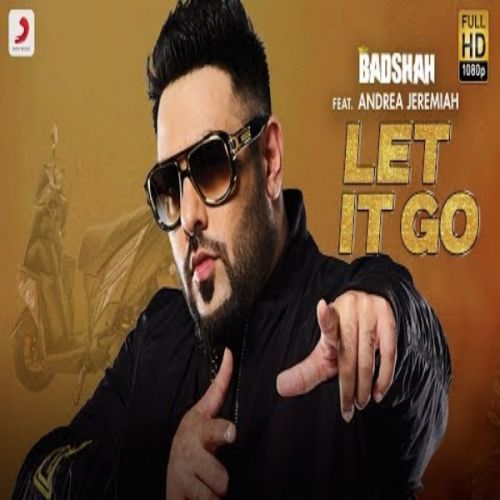 Download Let It Go Andrea Jeremiah, Badshah mp3 song, Let It Go Andrea Jeremiah, Badshah full album download