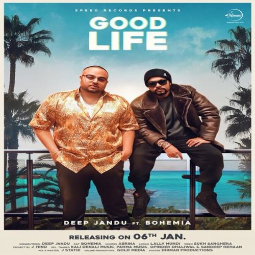 Download Good Life Bohemia, Deep Jandu mp3 song, Good Life Bohemia, Deep Jandu full album download