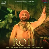 Download Roti Diljit Dosanjh mp3 song, Roti (Sajjan Singh Rangroot) Diljit Dosanjh full album download