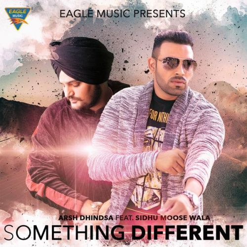 Download Something Different Arsh Dhindsa, Sidhu Moose Wala mp3 song, Something Different Arsh Dhindsa, Sidhu Moose Wala full album download