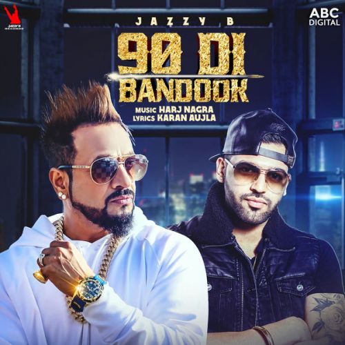 Download 90 Di Bandook Jazzy B mp3 song, 90 Di Bandook Jazzy B full album download