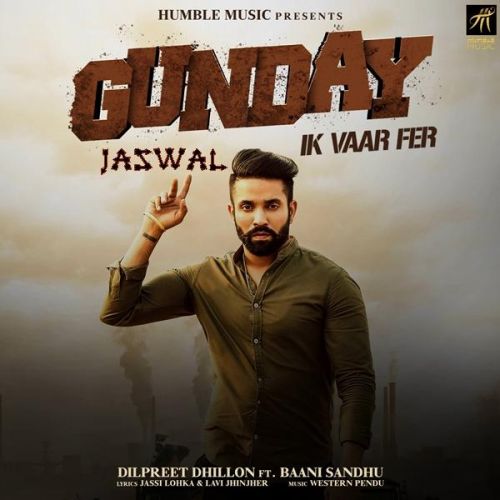 Download Gunday Ik Vaar Fer Dilpreet Dhillon mp3 song, Gunday Ik Vaar Fer Dilpreet Dhillon full album download