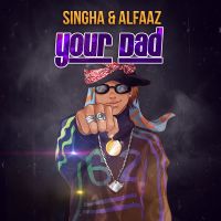 Download Your Dad Alfaaz, Singga mp3 song, Your Dad Alfaaz, Singga full album download