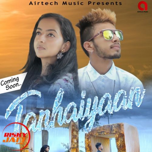 Download Tanhaiyaan Neha Saxena, C Max mp3 song, Tanhaiyaan Neha Saxena, C Max full album download