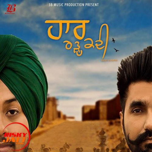 Download Haar Radkdi Ammy Sandhu mp3 song, Haar Radkdi Ammy Sandhu full album download