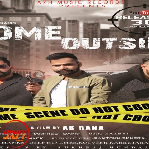 Download Come Outside Harpreet Bain, ZaZBat, AK Rana mp3 song, Come Outside Harpreet Bain, ZaZBat, AK Rana full album download