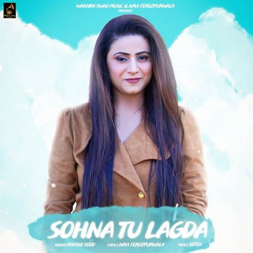 Download Sohna Tu Lagda Raashi Sood mp3 song, Sohna Tu Lagda Raashi Sood full album download