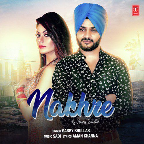 Download Nakhre Garry Bhullar mp3 song, Nakhre Garry Bhullar full album download