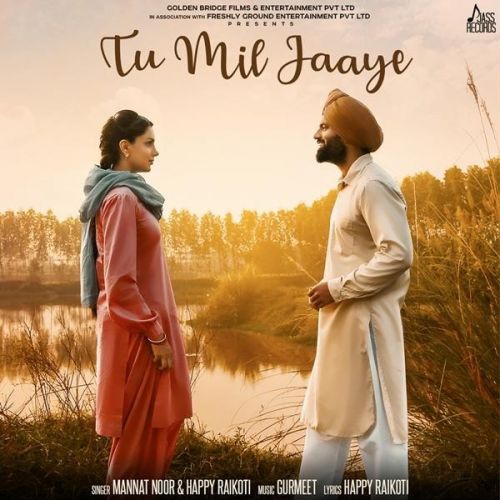 Download Tu Mil Jaaye (Yaara Ve) Happy Raikoti, Mannat Noor mp3 song, Tu Mil Jaaye (Yaara Ve) Happy Raikoti, Mannat Noor full album download