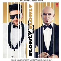 Download Slowly Slowly Guru Randhawa, Pitbull mp3 song, Slowly Slowly Guru Randhawa, Pitbull full album download