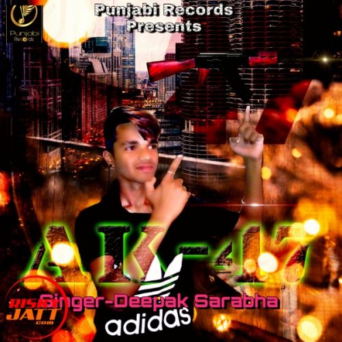 Download Ak 47 Deepak sarabha mp3 song