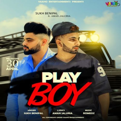 Download Play Boy Sukh Benipal, Aman Jaluria mp3 song, Play Boy Sukh Benipal, Aman Jaluria full album download