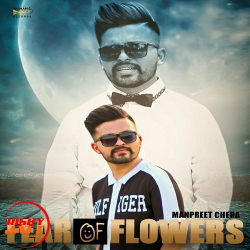 Download Fear Of Flowers Manpreet Chera mp3 song, Fear Of Flowers Manpreet Chera full album download