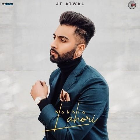 Download Nakhra Lahori JT Atwal mp3 song, Nakhra Lahori JT Atwal full album download