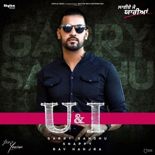 Download U And I (Laiye Je Yaarian) Garry Sandhu mp3 song, U And I (Laiye Je Yaarian) Garry Sandhu full album download