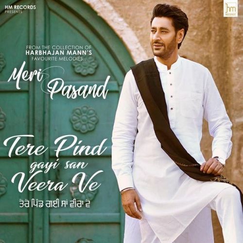 Download Tere Pind Gayi San Veera Ve Harbhajan Mann mp3 song, Tere Pind Gayi San Veera Ve Harbhajan Mann full album download