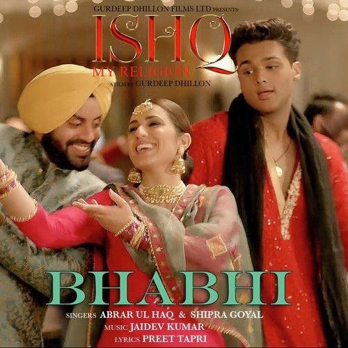 Download Bhabhi (Ishq My Religion) Abrar Ul Haq, Shipra Goyal mp3 song, Bhabhi (Ishq My Religion) Abrar Ul Haq, Shipra Goyal full album download