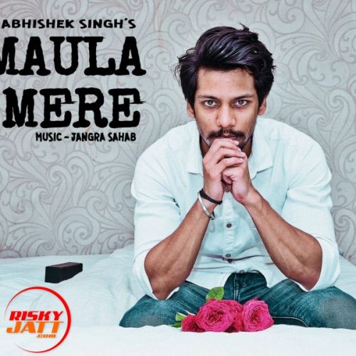 Download Maula Mere Abhishek Singh mp3 song, Maula Mere Abhishek Singh full album download