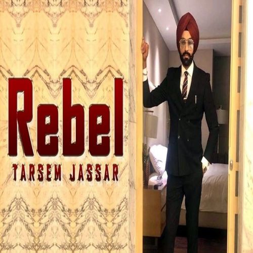 Download Rebel Tarsem Jassar mp3 song, Rebel Tarsem Jassar full album download