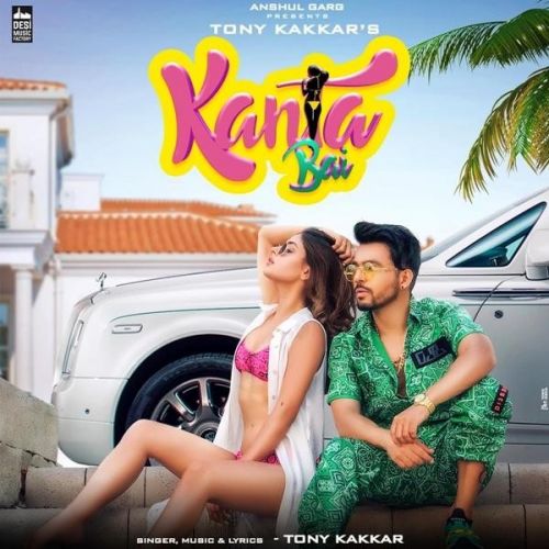 Download Kanta Bai Tony Kakkar mp3 song, Kanta Bai Tony Kakkar full album download