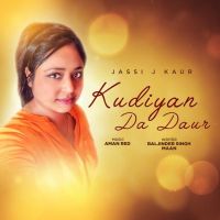 Download Kudiyan Da Daur Jassi J Kaur mp3 song, Kudiyan Da Daur Jassi J Kaur full album download