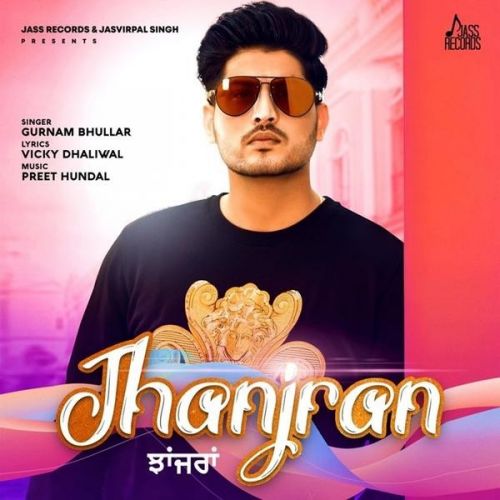 Download Jhanjran Gurnam Bhullar mp3 song, Jhanjran Gurnam Bhullar full album download