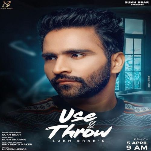 Download Use & Throw Sukh Brar mp3 song, Use & Throw Sukh Brar full album download