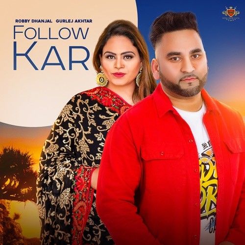 Download Follow Kar Gurlej Akhtar, Robby Dhanjal mp3 song, Follow Kar Gurlej Akhtar, Robby Dhanjal full album download