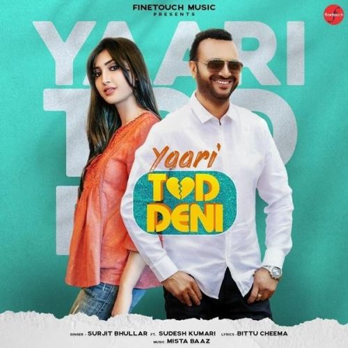 Download Yaari Tod Deni Surjit Bhullar, Sudesh Kumari mp3 song, Yaari Tod Deni Surjit Bhullar, Sudesh Kumari full album download