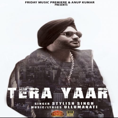 Download Tera Yaar Stylish Singh mp3 song