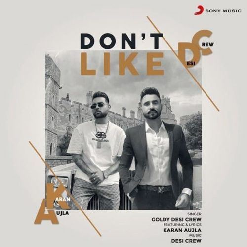 Download Dont Like Karan Aujla, Goldy Desi Crew mp3 song, Dont Like Karan Aujla, Goldy Desi Crew full album download