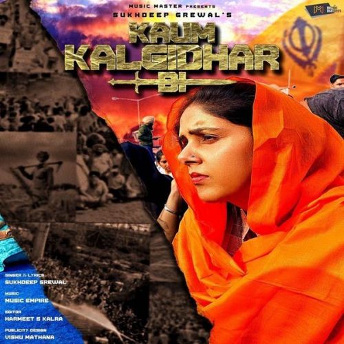 Download Kaum Kalgidhar Di Sukhdeep Grewal mp3 song, Kaum Kalgidhar Di Sukhdeep Grewal full album download