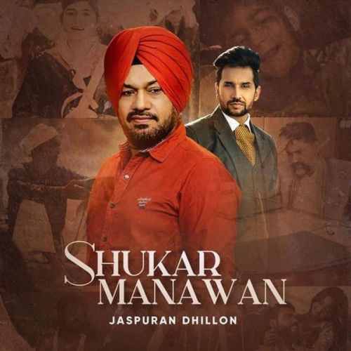 Download Shukar Manawan Gurpreet Ghuggi, Jaspuran Dhillon mp3 song, Shukar Manawan Gurpreet Ghuggi, Jaspuran Dhillon full album download