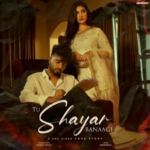 Download Tu Shayar Banaagi Parry Sidhu mp3 song, Tu Shayar Banaagi Parry Sidhu full album download