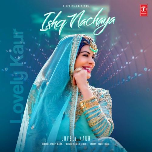 Download Ishq Nachaya Lovely Kaur mp3 song, Ishq Nachaya Lovely Kaur full album download