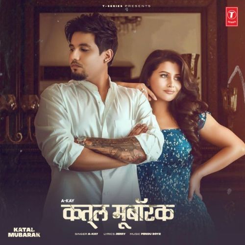 Download Katal Mubarak A Kay mp3 song, Katal Mubarak A Kay full album download