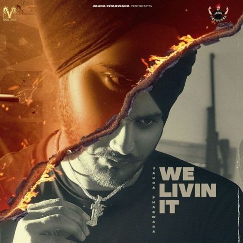 Download We Livin it Jaura Phagwara mp3 song, We Livin it Jaura Phagwara full album download