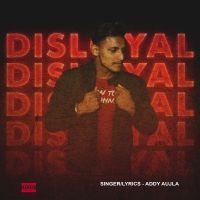 Download Disloyal Addy Aujla mp3 song