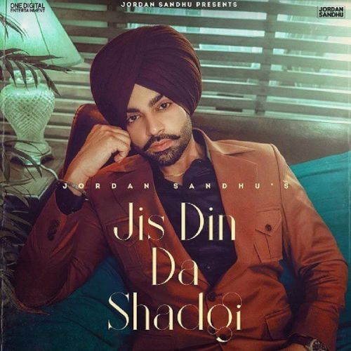 Download Jis Din Da Shad Gayi Jordan Sandhu mp3 song, Jis Din Da Shad Gayi Jordan Sandhu full album download