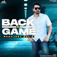 Download Birthday Shahjeet Bal mp3 song, Back In Game Shahjeet Bal full album download