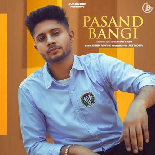 Download Pasand Bangi Watan Sahi mp3 song, Pasand Bangi Watan Sahi full album download